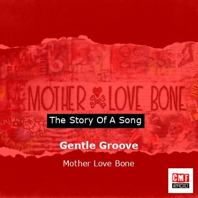 final cover Gentle Groove Mother Love Bone