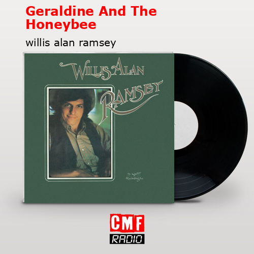 Geraldine And The Honeybee – willis alan ramsey