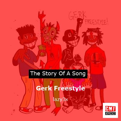 Gerk Freestyle – lazy3x