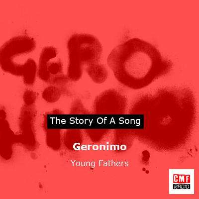 Geronimo – Young Fathers