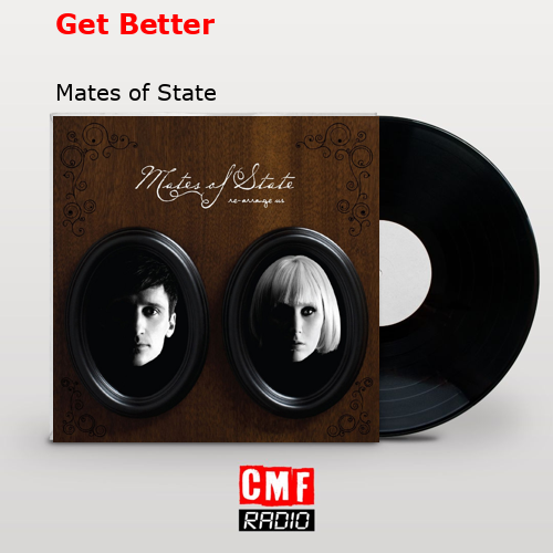 Get Better – Mates of State
