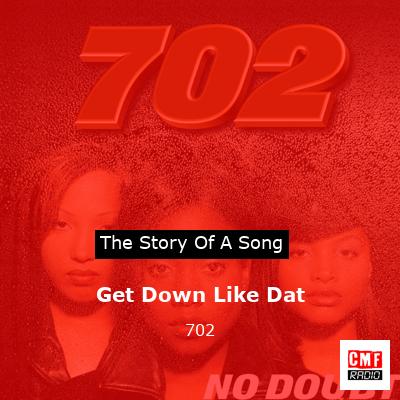 Get Down Like Dat – 702