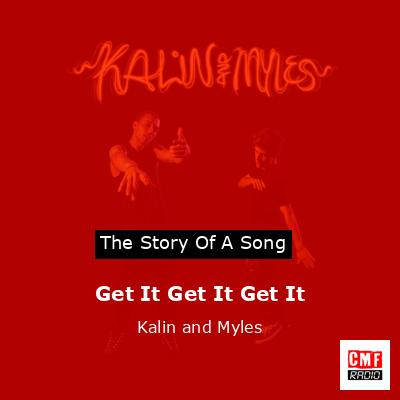 Get It Get It Get It – Kalin and Myles
