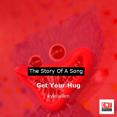Get Your Hug – kyle allen