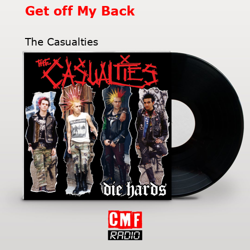 Get off My Back – The Casualties