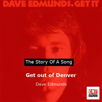 Get out of Denver – Dave Edmunds
