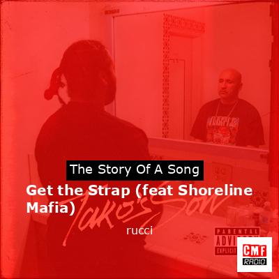 Get the Strap (feat Shoreline Mafia) – rucci
