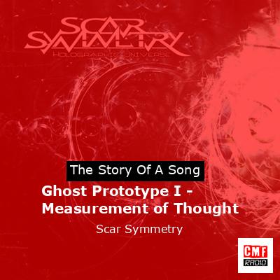 Ghost Prototype I – Measurement of Thought – Scar Symmetry