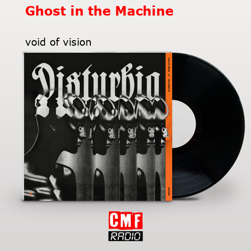 Ghost in the Machine – void of vision