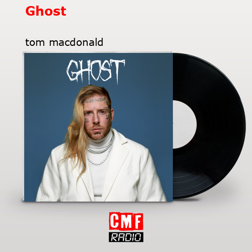 Ghost – tom macdonald