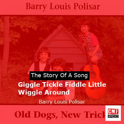 Giggle Tickle Fiddle Little Wiggle Around – Barry Louis Polisar