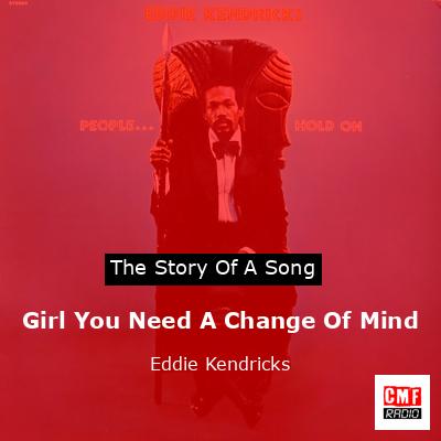 Girl You Need A Change Of Mind – Eddie Kendricks