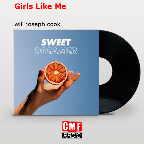 Girls Like Me – will joseph cook