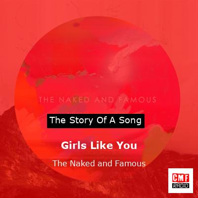 Girls Like You – The Naked and Famous