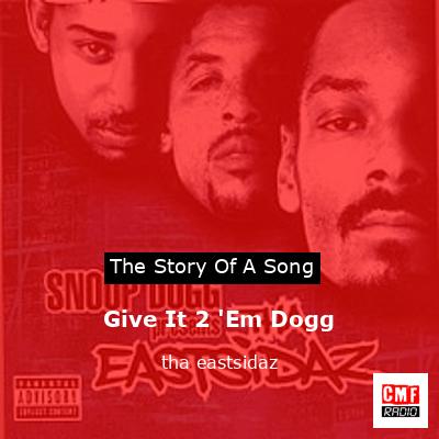 Give It 2 ‘Em Dogg – tha eastsidaz