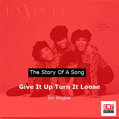 Give It Up Turn It Loose – En Vogue