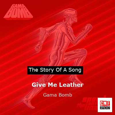Give Me Leather – Gama Bomb