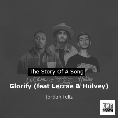 Glorify (feat Lecrae & Hulvey) – jordan feliz