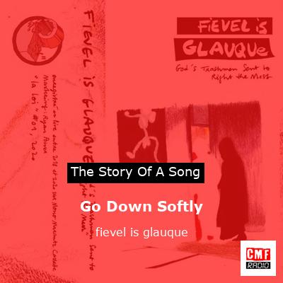Go Down Softly – fievel is glauque