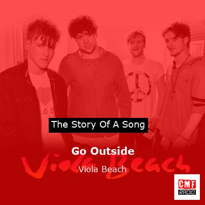 Go Outside – Viola Beach