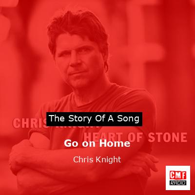 Go on Home – Chris Knight