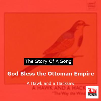 God Bless the Ottoman Empire – A Hawk and a Hacksaw