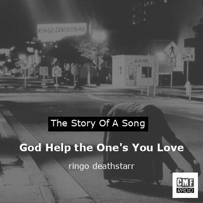 God Help the One’s You Love – ringo deathstarr
