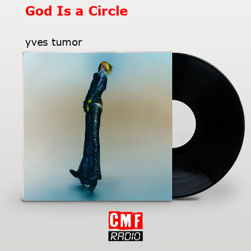 God Is a Circle – yves tumor