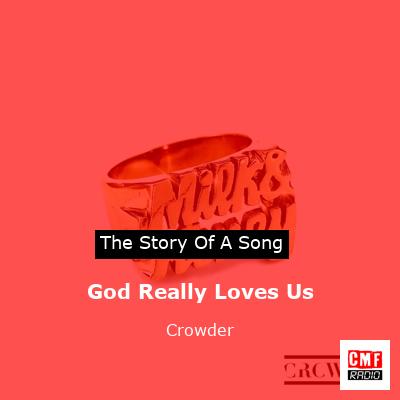 God Really Loves Us – Crowder