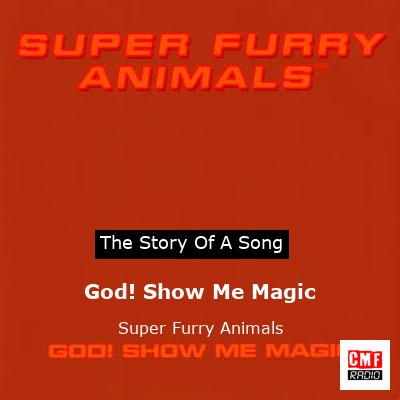 God! Show Me Magic – Super Furry Animals