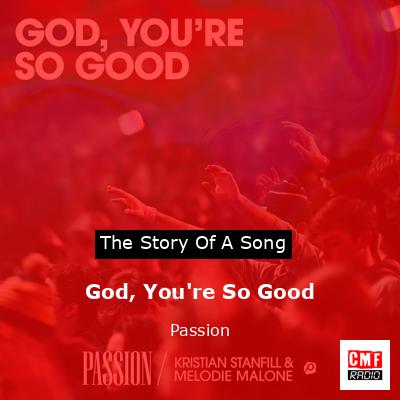 God, You’re So Good – Passion