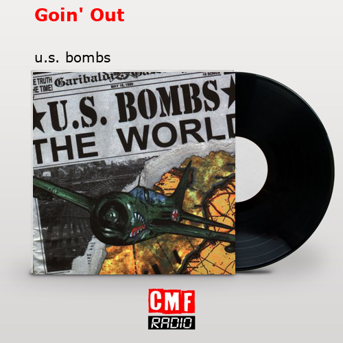 Goin’ Out – u.s. bombs