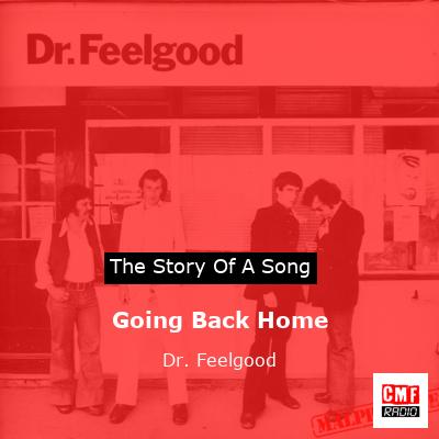 Going Back Home – Dr. Feelgood