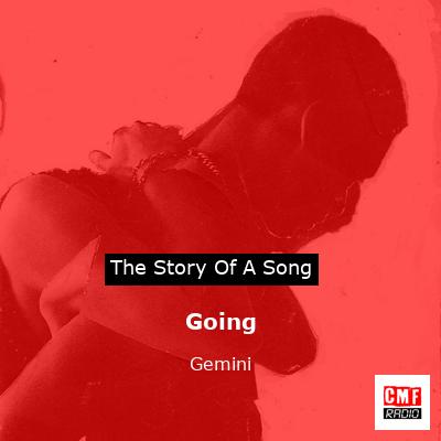 Going – Gemini