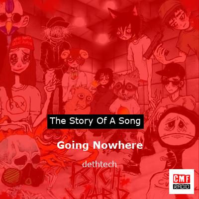 Going Nowhere – dethtech