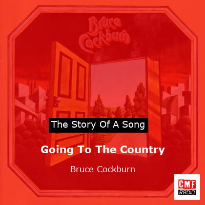 Going To The Country – Bruce Cockburn