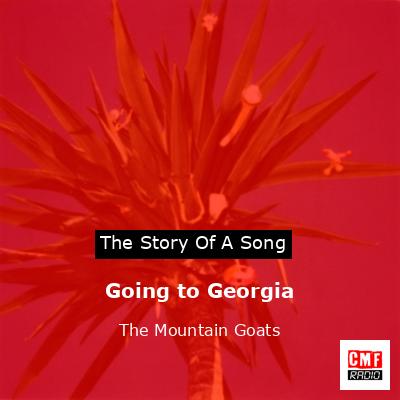 Going to Georgia – The Mountain Goats