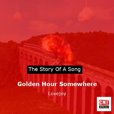 Golden Hour Somewhere – Lovejoy