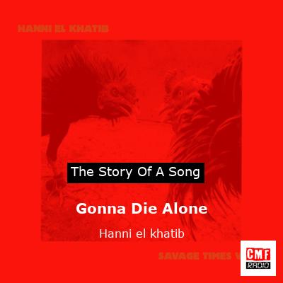Gonna Die Alone – Hanni el khatib