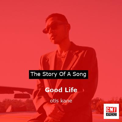 Good Life – otis kane