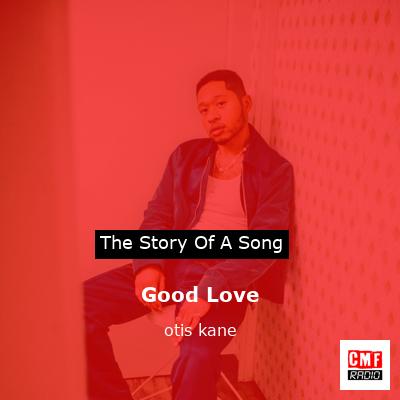 Good Love – otis kane