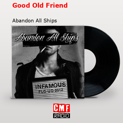Good Old Friend – Abandon All Ships