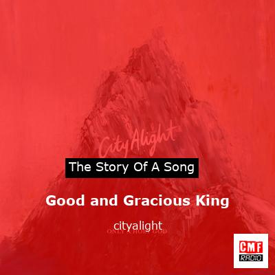 Good and Gracious King – cityalight