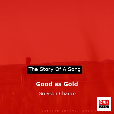 Good as Gold – Greyson Chance