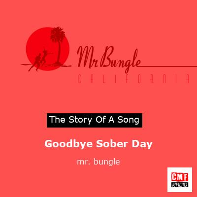 Goodbye Sober Day – mr. bungle