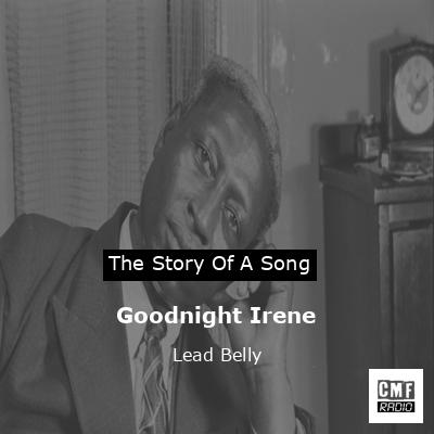 Goodnight Irene – Lead Belly