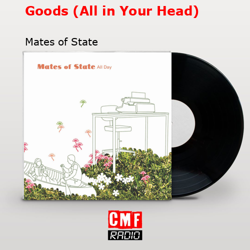 final cover Goods All in Your Head Mates of State