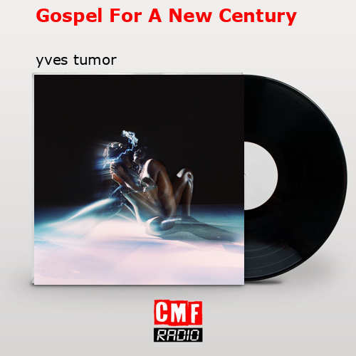 Gospel For A New Century – yves tumor