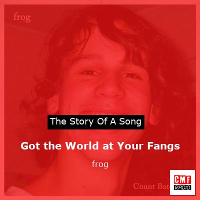 final cover Got the World at Your Fangs frog