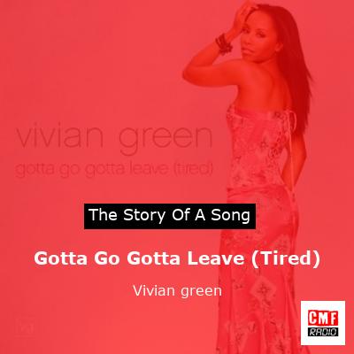Gotta Go Gotta Leave (Tired) – Vivian green